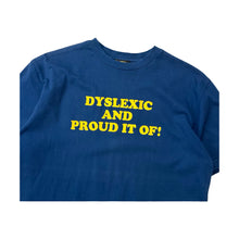 Load image into Gallery viewer, Vintage &#39;Dyslexic And Proud It Of!&#39; Tee - L
