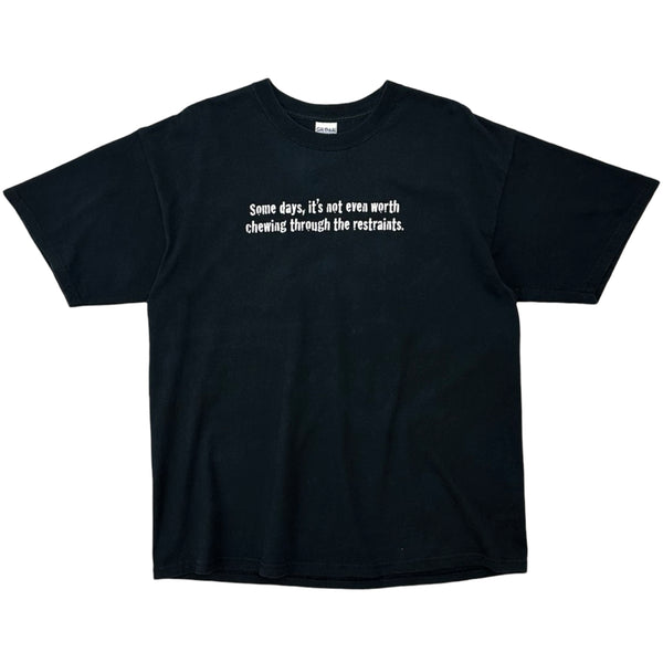 Vintage 'Some Days, Its Not Even Worth Chewing Through The Restraints’ Tee - XL